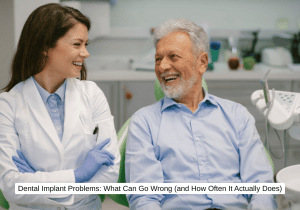 Dental Implant Problems What Can Go Wrong (and How Often It Actually Does)