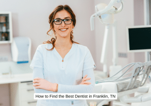 How to Find the Best Dentist in Franklin TN
